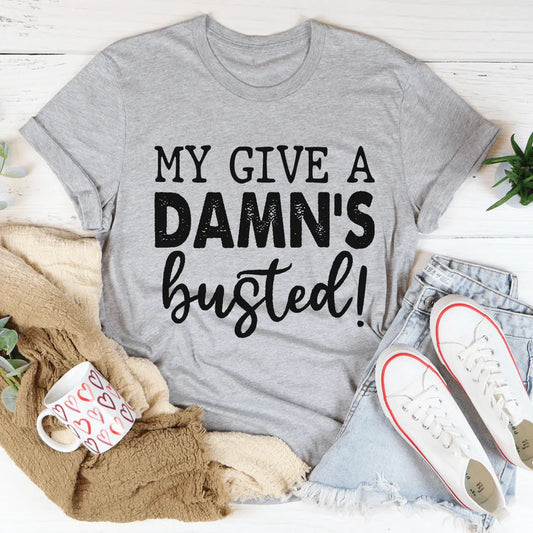 Country Lyric Humor Top – "My Give A Damn's Busted" Country Graphic Tee