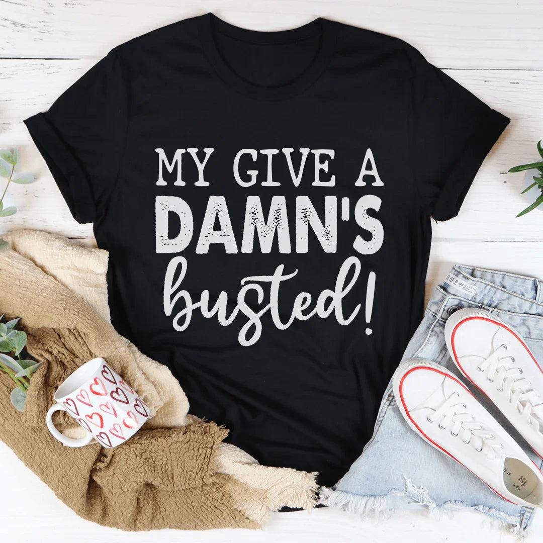 Country Lyric Humor Top – "My Give A Damn's Busted" Country Graphic Tee